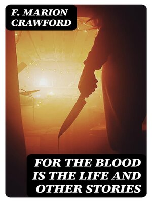cover image of For the Blood Is the Life and Other Stories